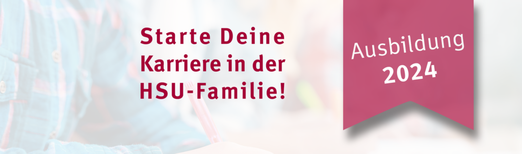 Starte Deine Karriere in der HSU-Familie!