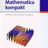 Mathematica kompakt: Einführung - Funktionsumfang - Praxisbeispiele