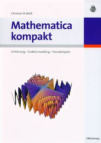 Mathematica kompakt: Einführung - Funktionsumfang - Praxisbeispiele