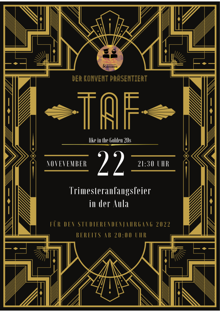 Plakat mit goldfarbenen Jugendstil-Elementen auf schwarzem Grund und dem Text TAF - Trimesteranfangsfeier, 27. Oktober 2022, in der Aula, Beginn 20:00 Uhr