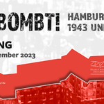 Ausstellungseröffnung am 08. Mai 2023: Ausgebombt! Hamburgs Gomorrha 1943 und die Folgen